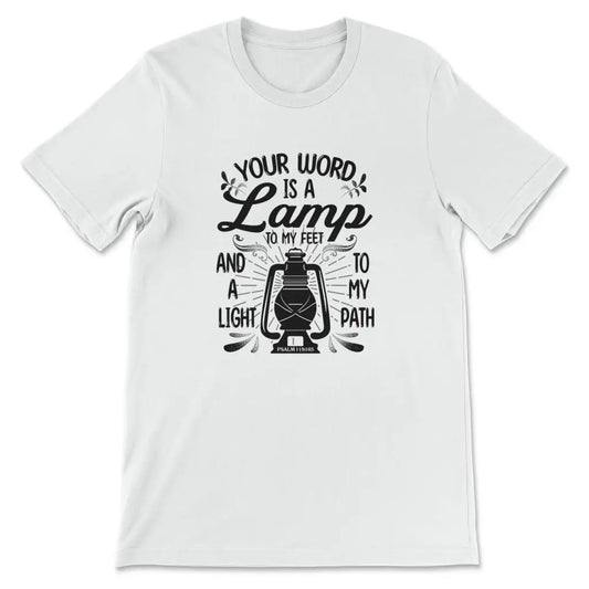Your Word is a Lamp to My Feet Psalm 119:105 T-shirt